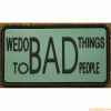 Patch - WE DO BAD THINGS TO BAD PEOPLE